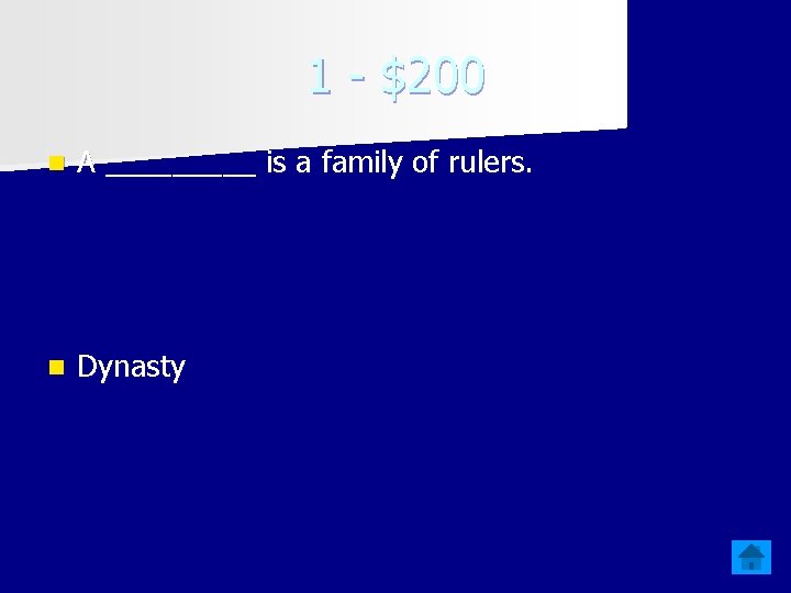1 - $200 n A _____ is a family of rulers. n Dynasty 
