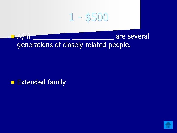 1 - $500 n A(n) ___________ are several generations of closely related people. n