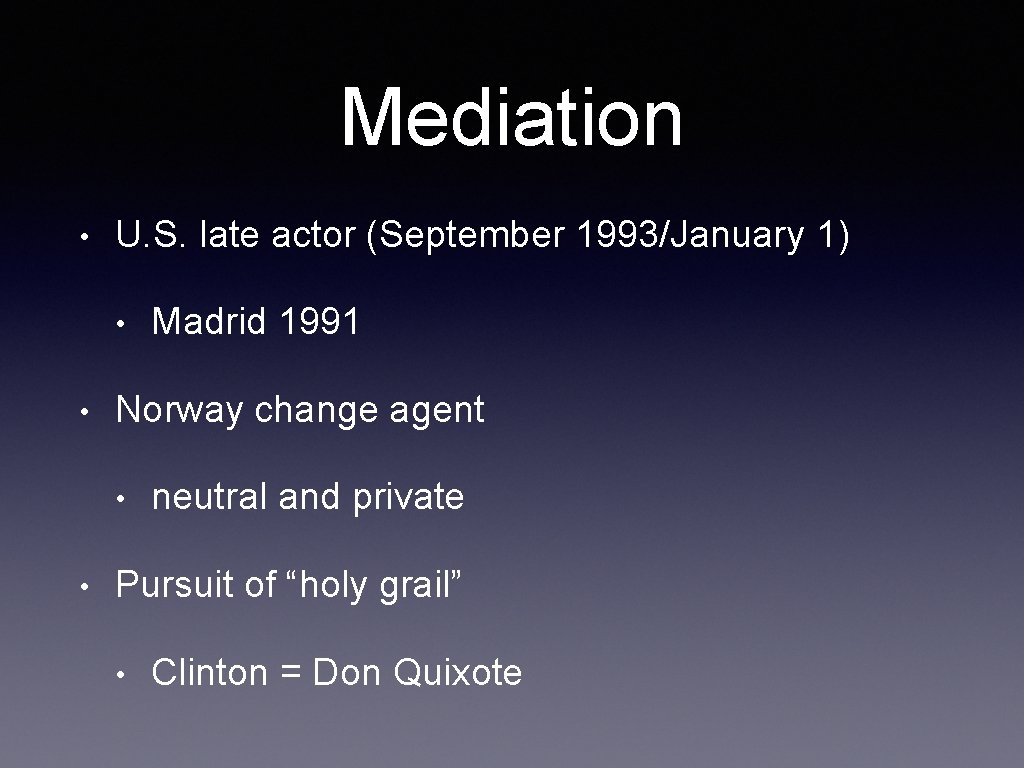 Mediation • U. S. late actor (September 1993/January 1) • • Norway change agent Mediation • U. S. late actor (September 1993/January 1) • • Norway change agent