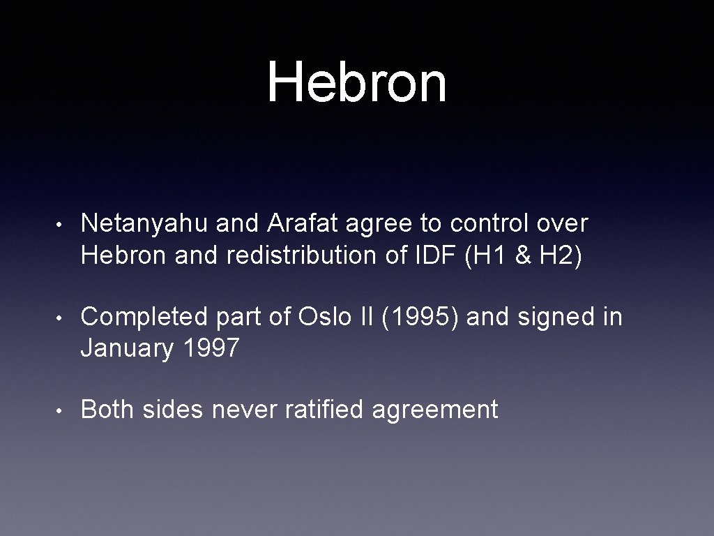 Hebron • Netanyahu and Arafat agree to control over Hebron and redistribution of IDF Hebron • Netanyahu and Arafat agree to control over Hebron and redistribution of IDF