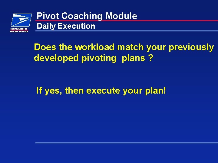 Pivot Coaching Module Daily Execution Does the workload match your previously developed pivoting plans