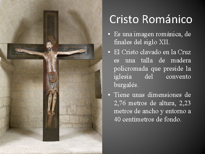 Cristo Románico • Es una imagen románica, de finales del siglo XII. • El