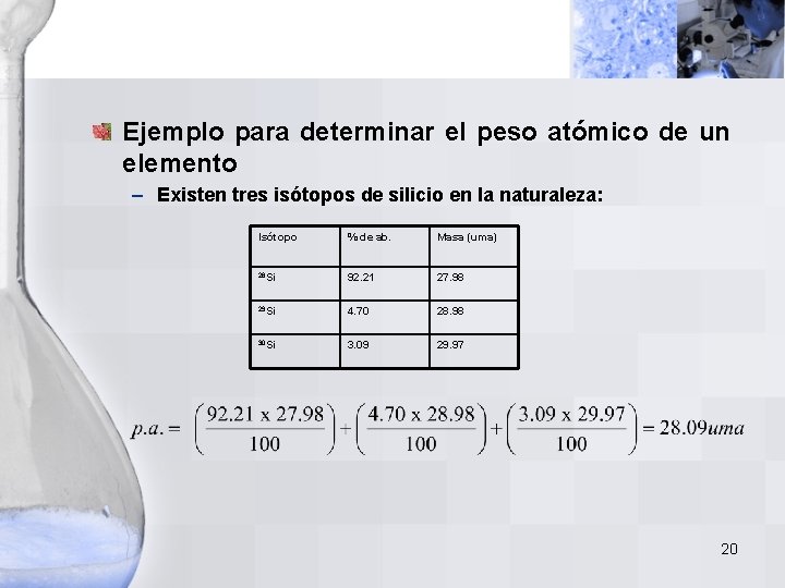 Ejemplo para determinar el peso atómico de un elemento – Existen tres isótopos de Ejemplo para determinar el peso atómico de un elemento – Existen tres isótopos de