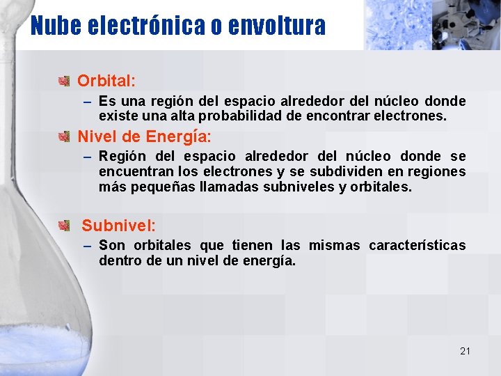 Nube electrónica o envoltura Orbital: – Es una región del espacio alrededor del núcleo Nube electrónica o envoltura Orbital: – Es una región del espacio alrededor del núcleo
