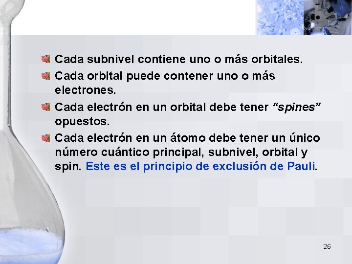 Cada subnivel contiene uno o más orbitales. Cada orbital puede contener uno o más Cada subnivel contiene uno o más orbitales. Cada orbital puede contener uno o más