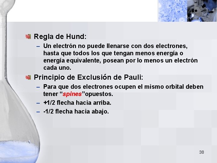 Regla de Hund: – Un electrón no puede llenarse con dos electrones, hasta que Regla de Hund: – Un electrón no puede llenarse con dos electrones, hasta que