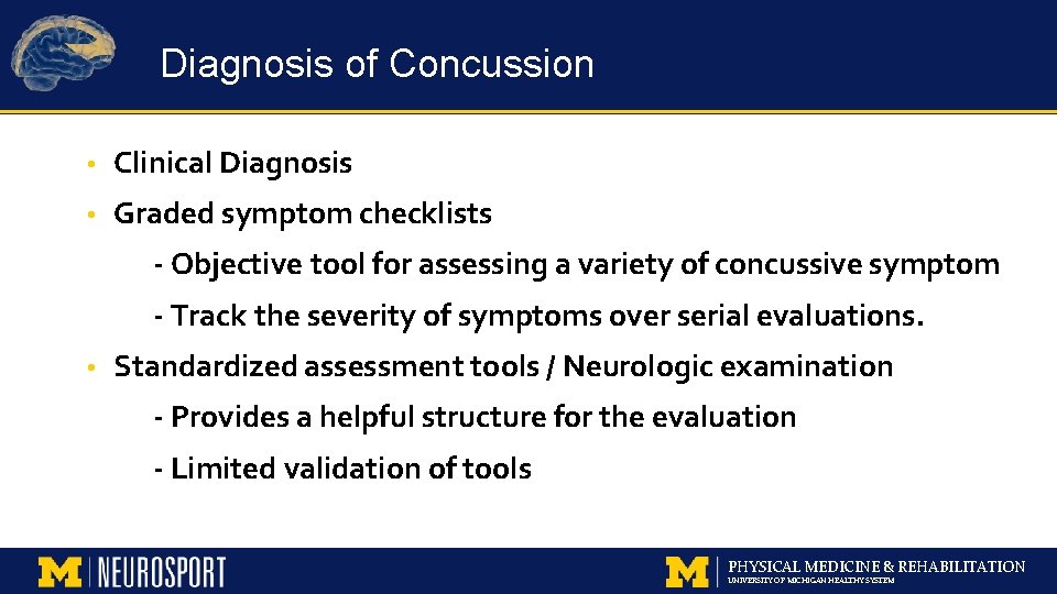Diagnosis of Concussion • Clinical Diagnosis • Graded symptom checklists - Objective tool for