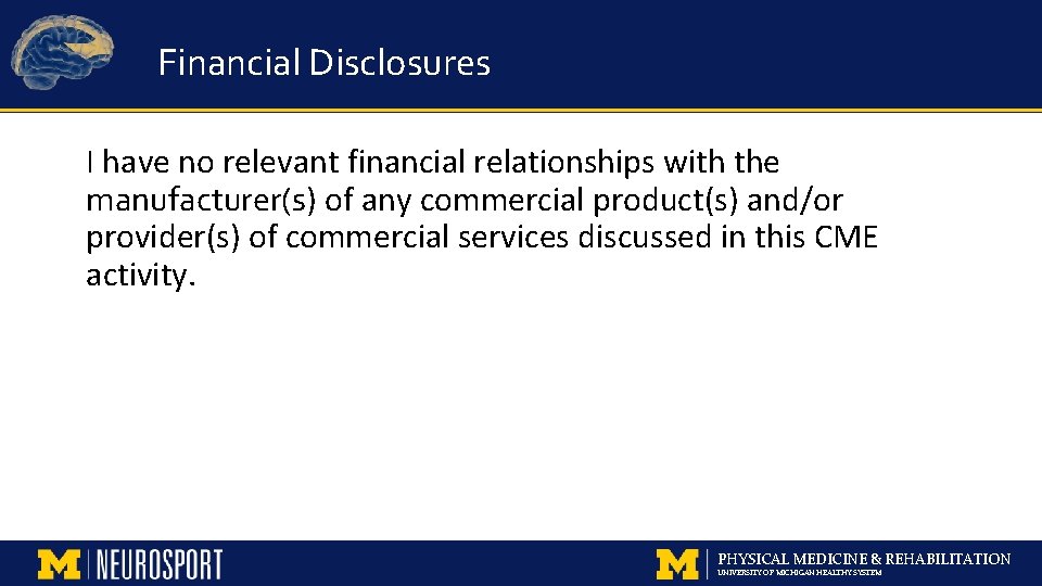 Financial Disclosures I have no relevant financial relationships with the manufacturer(s) of any commercial