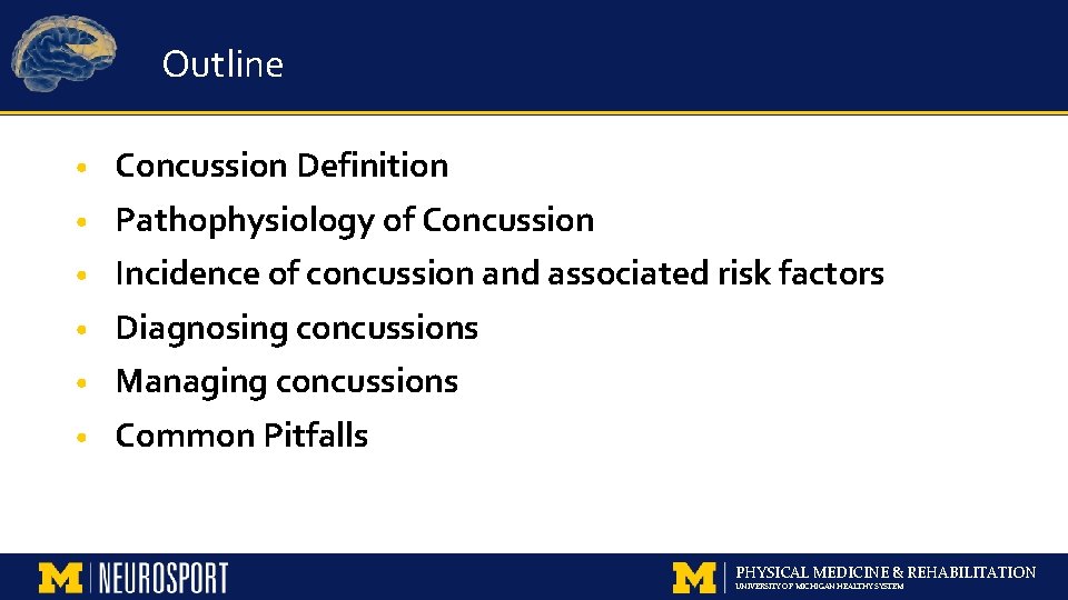 Outline • Concussion Definition • Pathophysiology of Concussion • Incidence of concussion and associated