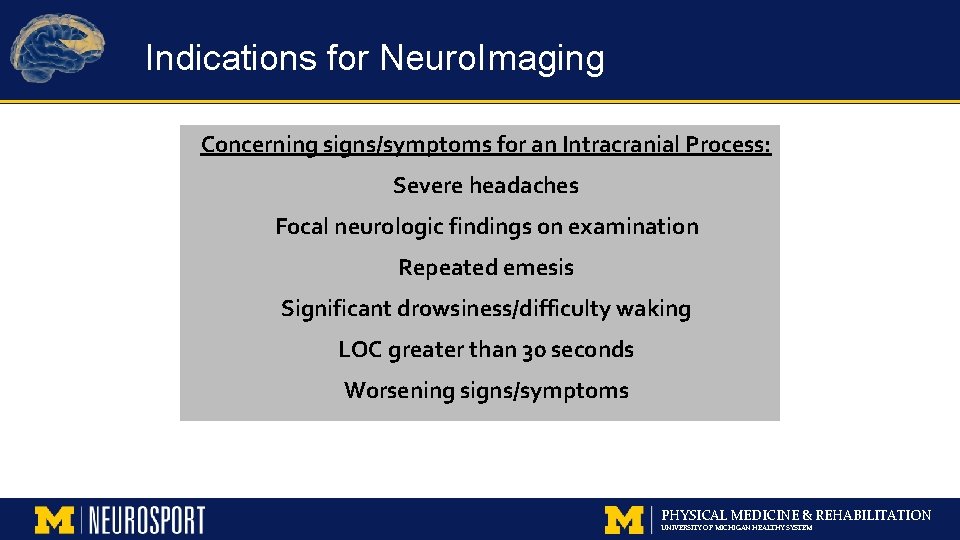 Indications for Neuro. Imaging Concerning signs/symptoms for an Intracranial Process: Severe headaches Focal neurologic