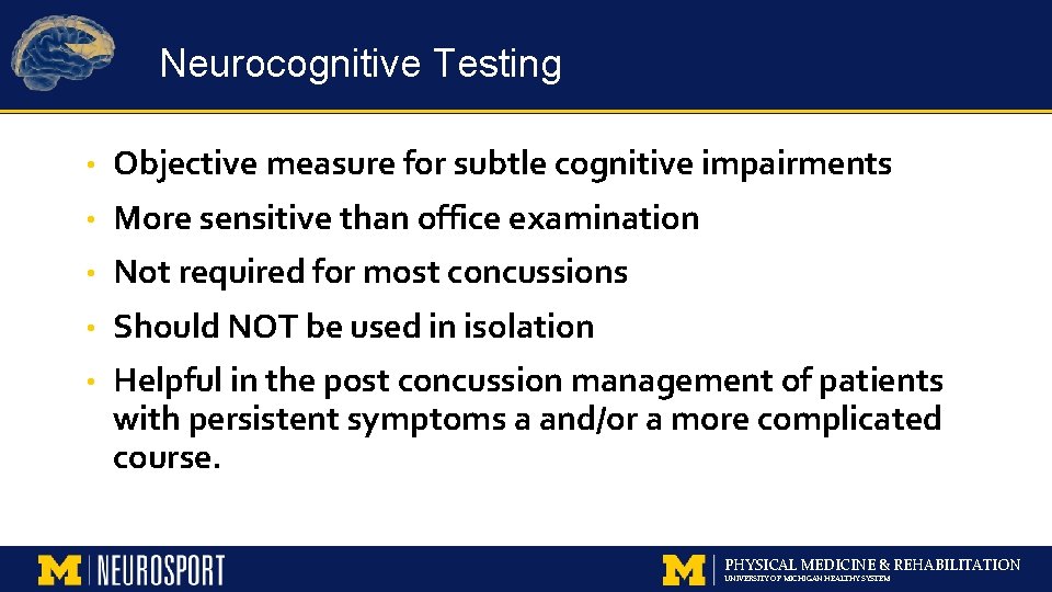 Neurocognitive Testing • Objective measure for subtle cognitive impairments • More sensitive than office