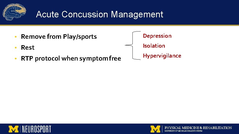Acute Concussion Management • Remove from Play/sports Depression • Rest Isolation • RTP protocol
