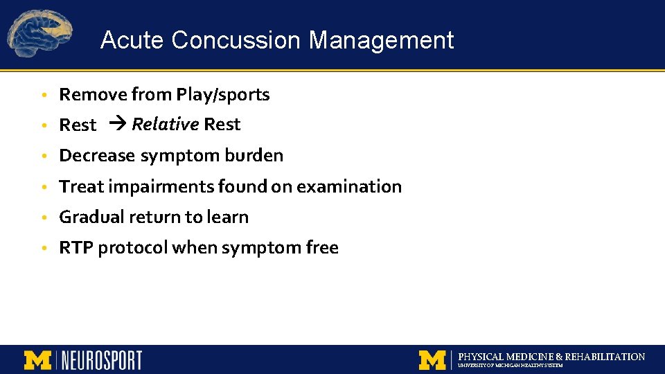 Acute Concussion Management • Remove from Play/sports • Rest Relative Rest • Decrease symptom