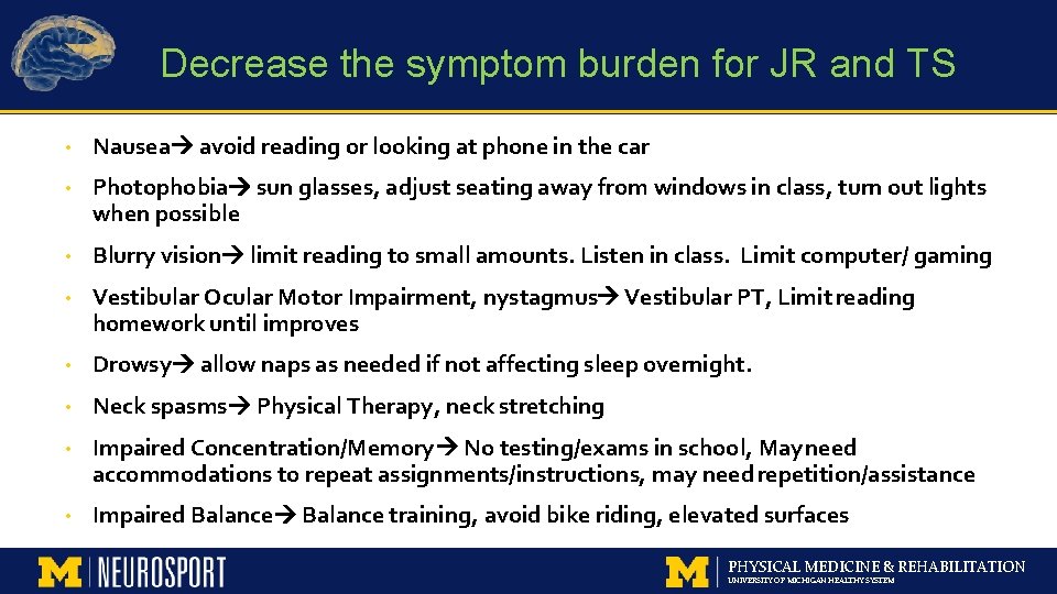 Decrease the symptom burden for JR and TS • Nausea avoid reading or looking