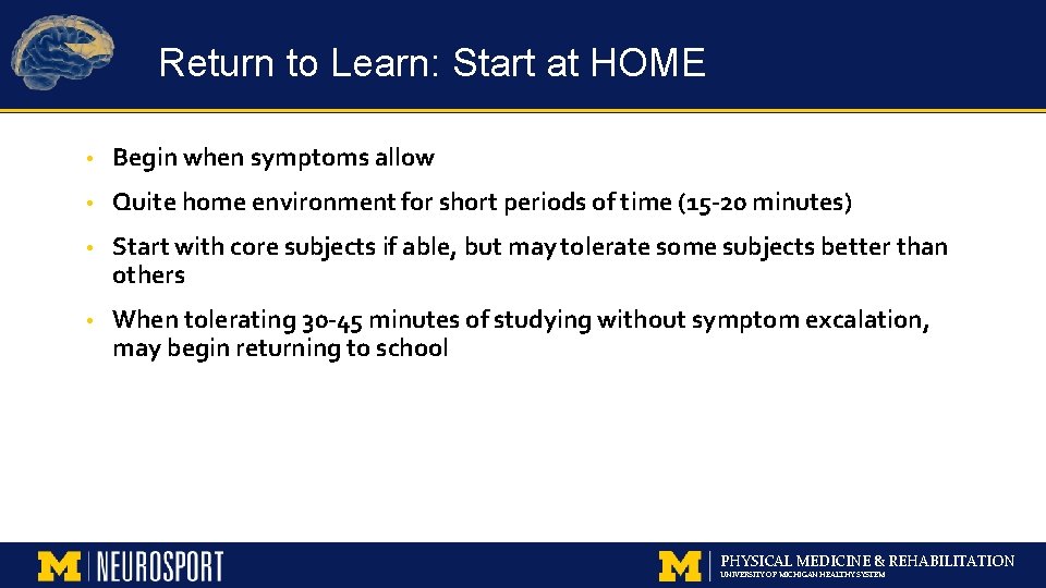 Return to Learn: Start at HOME • Begin when symptoms allow • Quite home