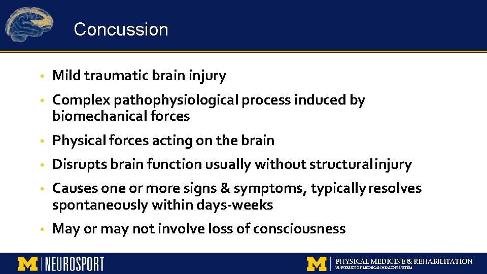 Concussion • Mild traumatic brain injury • Complex pathophysiological process induced by biomechanical forces