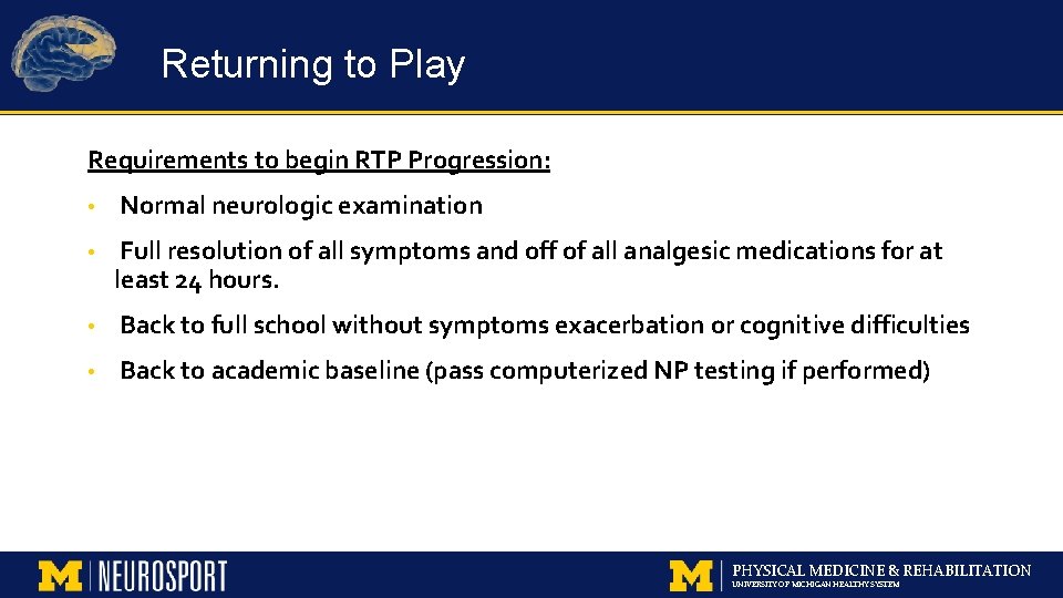 Returning to Play Requirements to begin RTP Progression: • Normal neurologic examination • Full