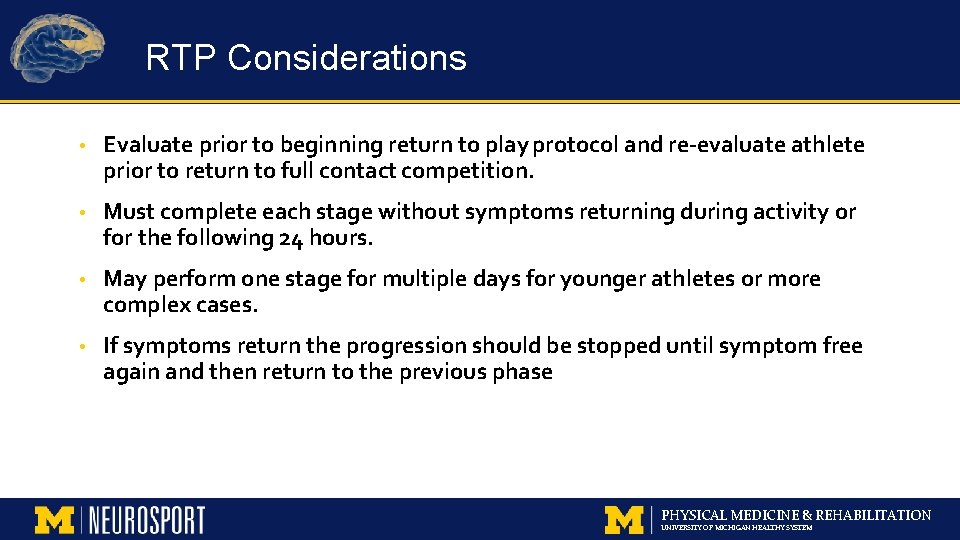 RTP Considerations • Evaluate prior to beginning return to play protocol and re-evaluate athlete