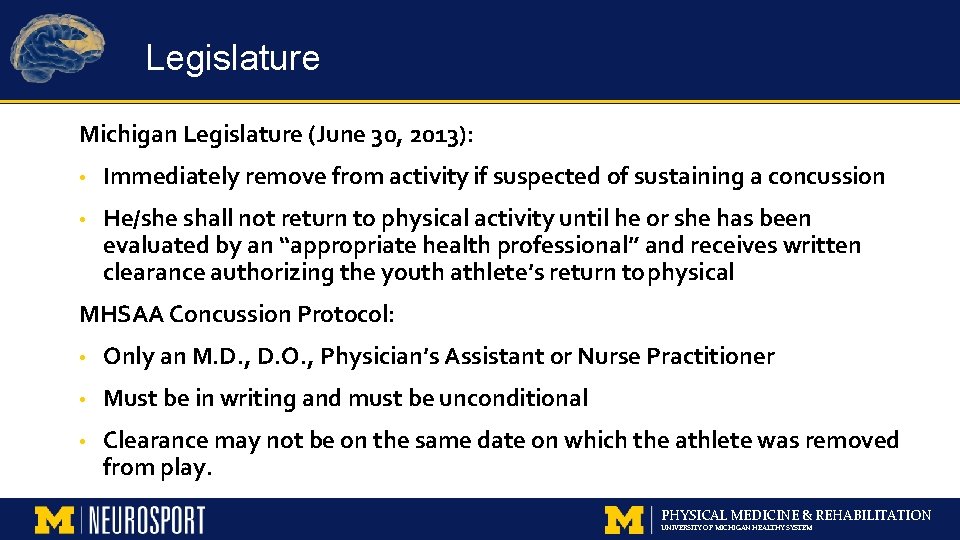 Legislature Michigan Legislature (June 30, 2013): • Immediately remove from activity if suspected of