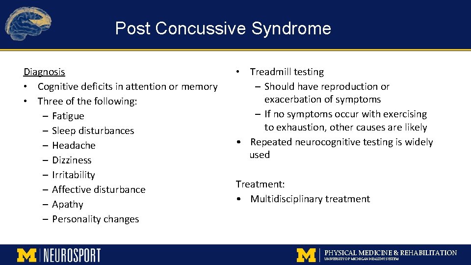 Post Concussive Syndrome Diagnosis • Cognitive deficits in attention or memory • Three of