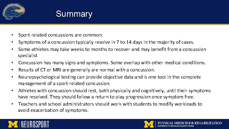 Summary • Sport-related concussions are common. • Symptoms of a concussion typically resolve in