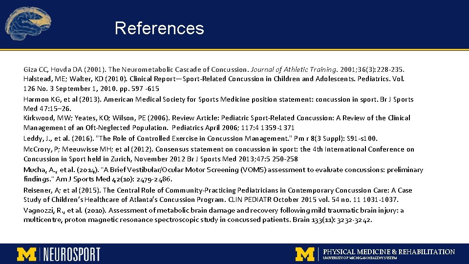 References Giza CC, Hovda DA (2001). The Neurometabolic Cascade of Concussion. Journal of Athletic