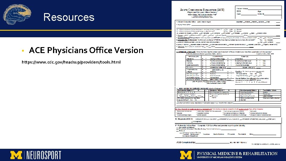 Resources • ACE Physicians Office Version https: //www. cdc. gov/headsup/providers/tools. html PHYSICAL MEDICINE &