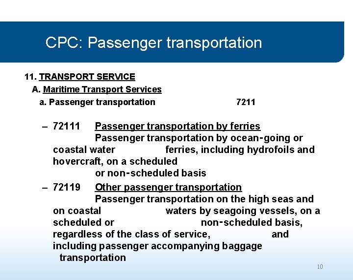 CPC: Passenger transportation 11. TRANSPORT SERVICE A. Maritime Transport Services a. Passenger transportation 7211