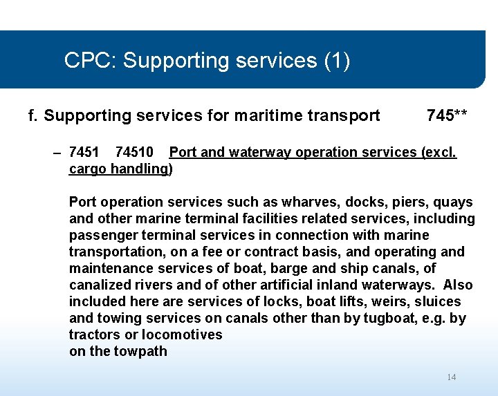 CPC: Supporting services (1) f. Supporting services for maritime transport 745** – 74510 Port