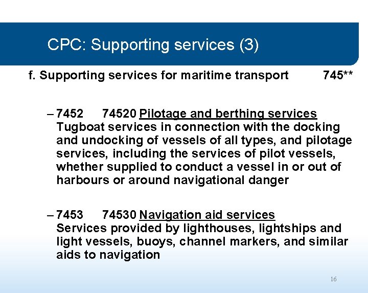 CPC: Supporting services (3) f. Supporting services for maritime transport 745** – 74520 Pilotage