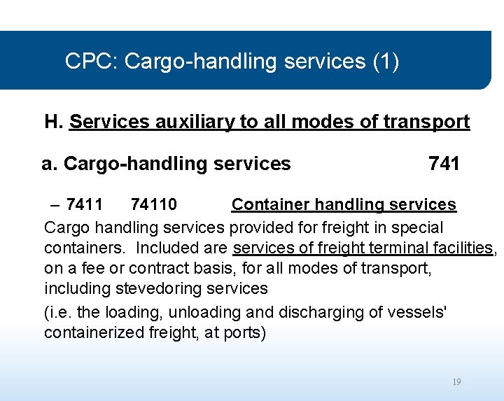 CPC: Cargo-handling services (1) H. Services auxiliary to all modes of transport a. Cargo-handling