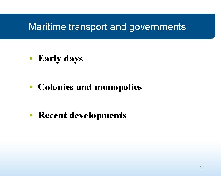 Maritime transport and governments • Early days • Colonies and monopolies • Recent developments