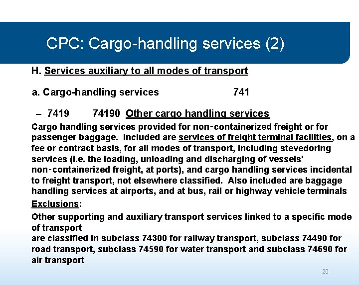 CPC: Cargo-handling services (2) H. Services auxiliary to all modes of transport a. Cargo-handling