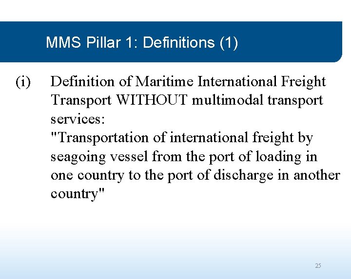 MMS Pillar 1: Definitions (1) (i) Definition of Maritime International Freight Transport WITHOUT multimodal