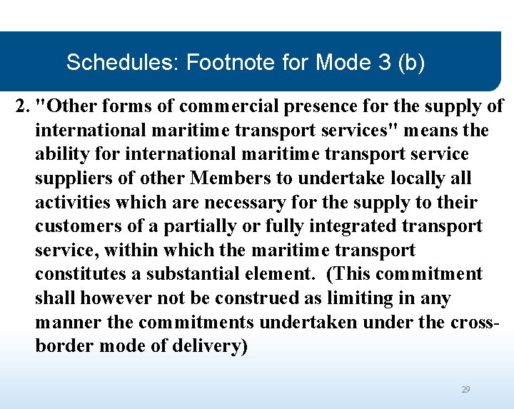 Schedules: Footnote for Mode 3 (b) 2. "Other forms of commercial presence for the