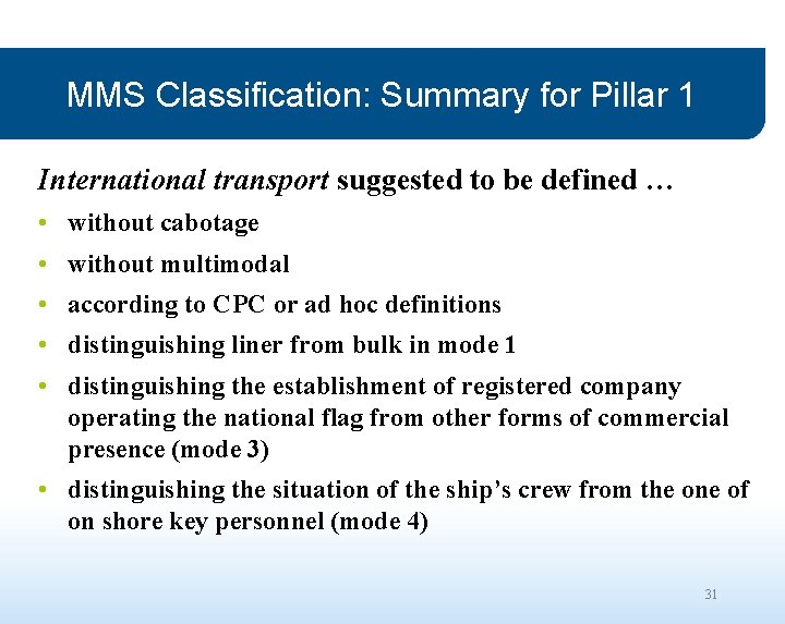 MMS Classification: Summary for Pillar 1 International transport suggested to be defined … •