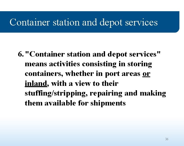 Container station and depot services 6. "Container station and depot services" means activities consisting
