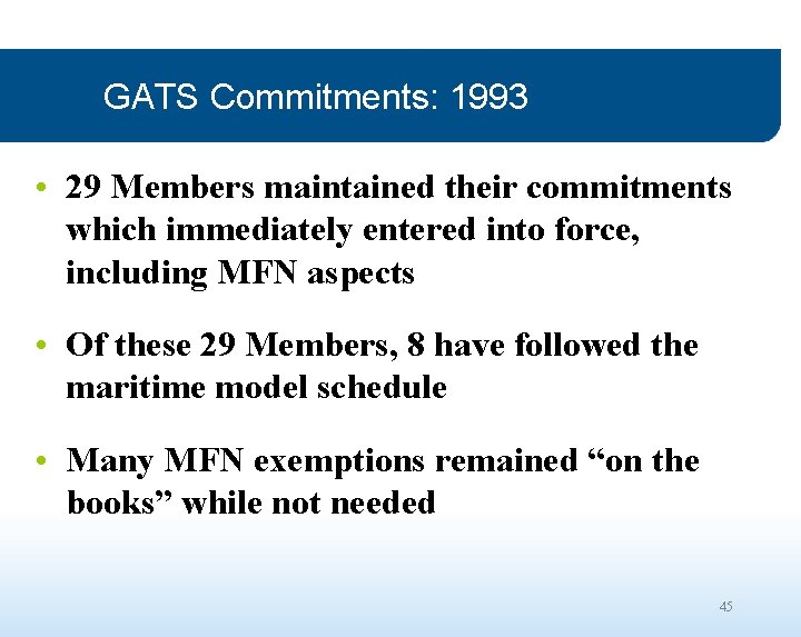 GATS Commitments: 1993 • 29 Members maintained their commitments which immediately entered into force,