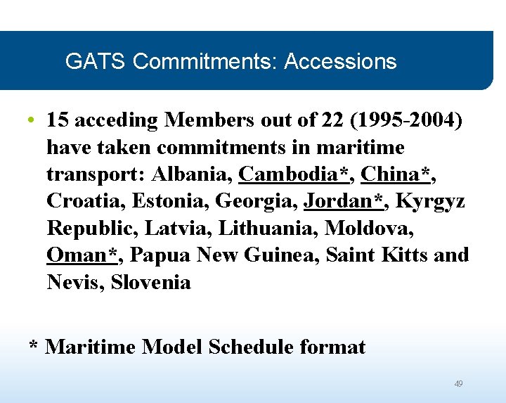 GATS Commitments: Accessions • 15 acceding Members out of 22 (1995 -2004) have taken