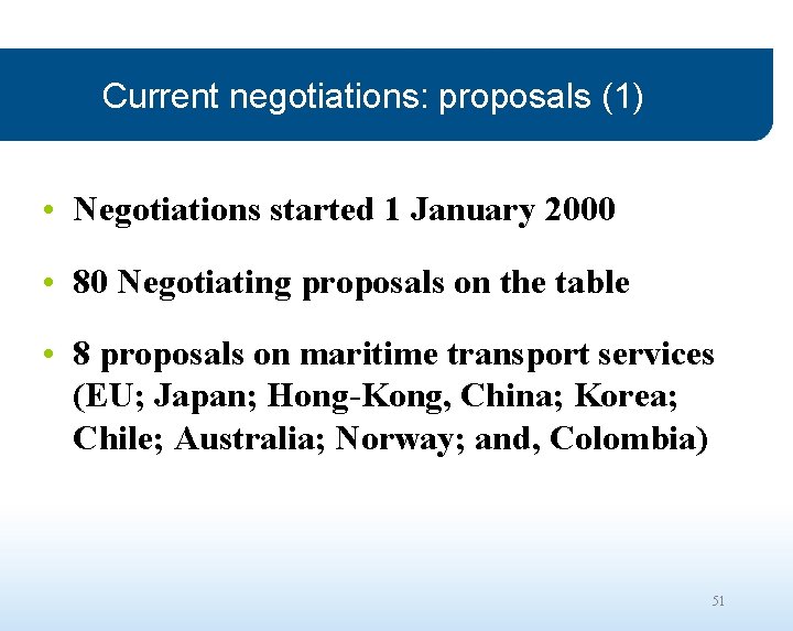 Current negotiations: proposals (1) • Negotiations started 1 January 2000 • 80 Negotiating proposals