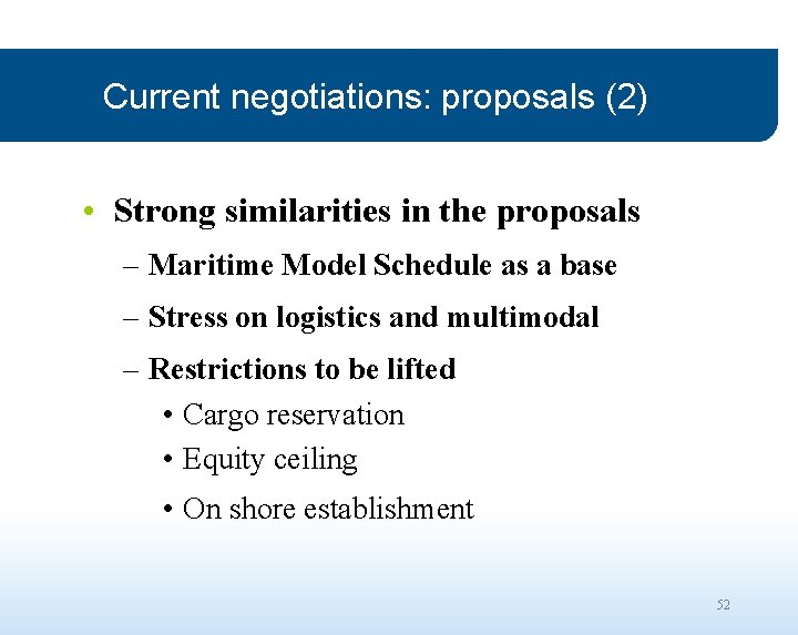Current negotiations: proposals (2) • Strong similarities in the proposals – Maritime Model Schedule