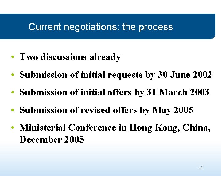 Current negotiations: the process • Two discussions already • Submission of initial requests by