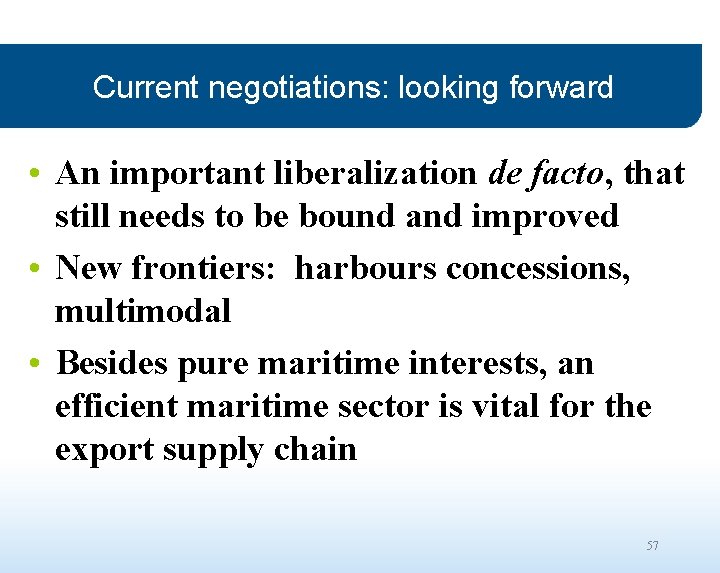 Current negotiations: looking forward • An important liberalization de facto, that still needs to