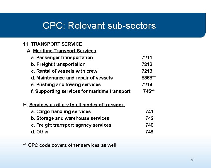 CPC: Relevant sub-sectors 11. TRANSPORT SERVICE A. Maritime Transport Services a. Passenger transportation 7211