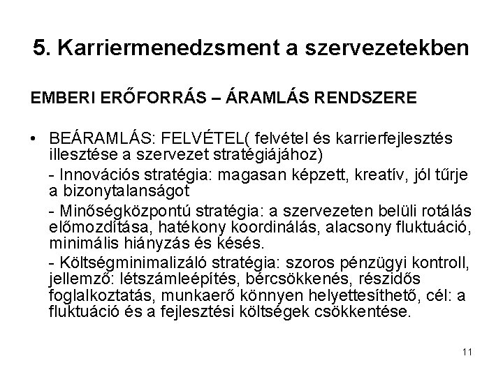 5. Karriermenedzsment a szervezetekben EMBERI ERŐFORRÁS – ÁRAMLÁS RENDSZERE • BEÁRAMLÁS: FELVÉTEL( felvétel és