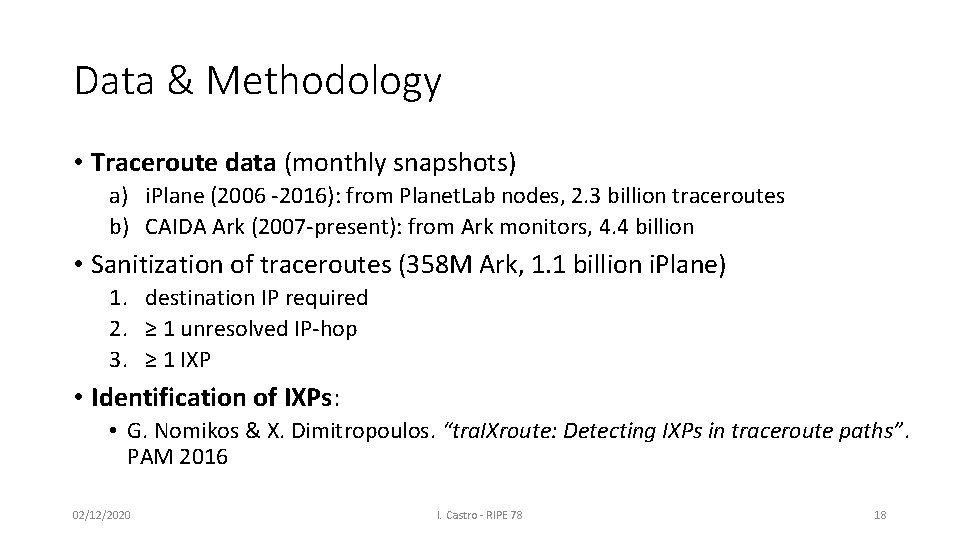 Data & Methodology • Traceroute data (monthly snapshots) a) i. Plane (2006 -2016): from