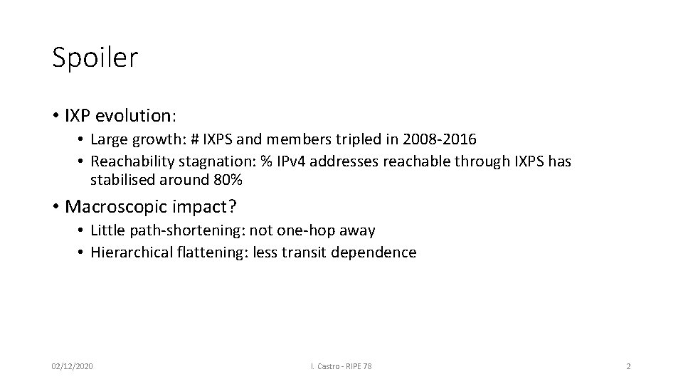Spoiler • IXP evolution: • Large growth: # IXPS and members tripled in 2008