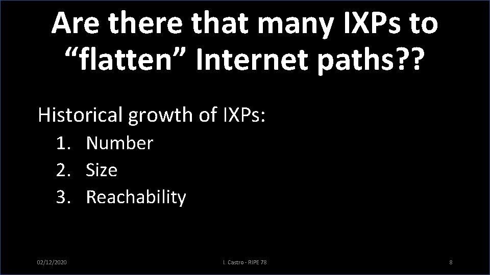 Are there that many IXPs to “flatten” Internet paths? ? Historical growth of IXPs: