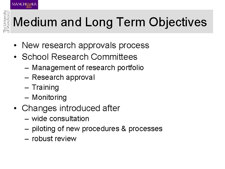 Medium and Long Term Objectives • New research approvals process • School Research Committees