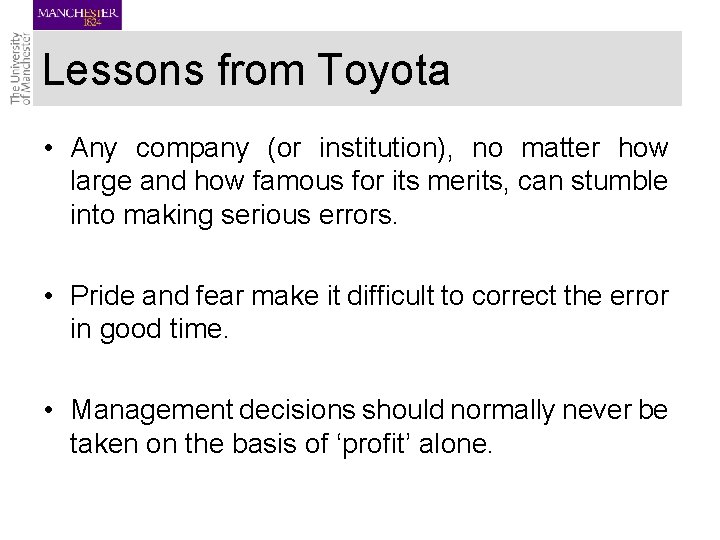 Lessons from Toyota • Any company (or institution), no matter how large and how